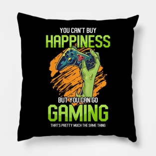 ou Can't Buy Happiness But You Can Go Gaming That's Pretty Much The Same Thing Pillow