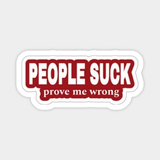 People Suck - Prove Me Wrong - Red Sticker - Back Magnet