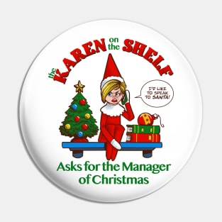 Karen on the Shelf - Boomer Christmas Elf Talks to the Manager Pin