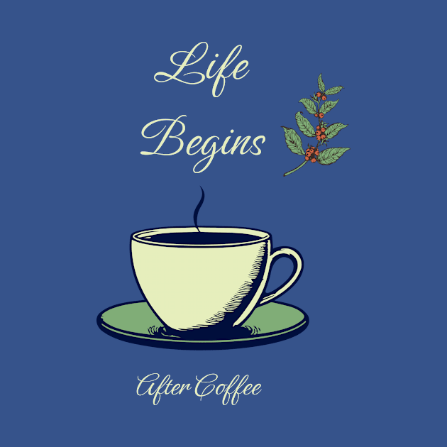 Life Begins After Coffee by Junomoon23