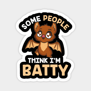 Cute & Funny Some People Think I'm Batty Bat Pun Magnet