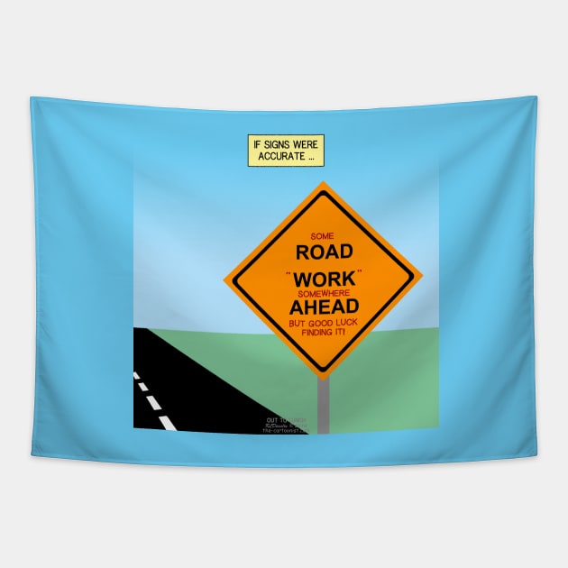 If Road Construction Warning Signs Were Accurate Tapestry by OutToLunch