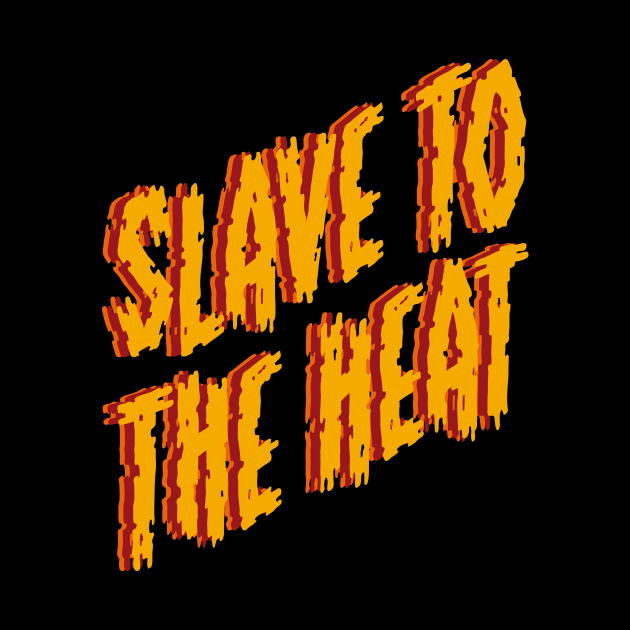 Slave To The Heat by The_Black_Dog