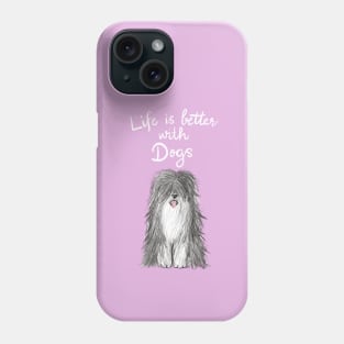 Life is better with Dogs Phone Case