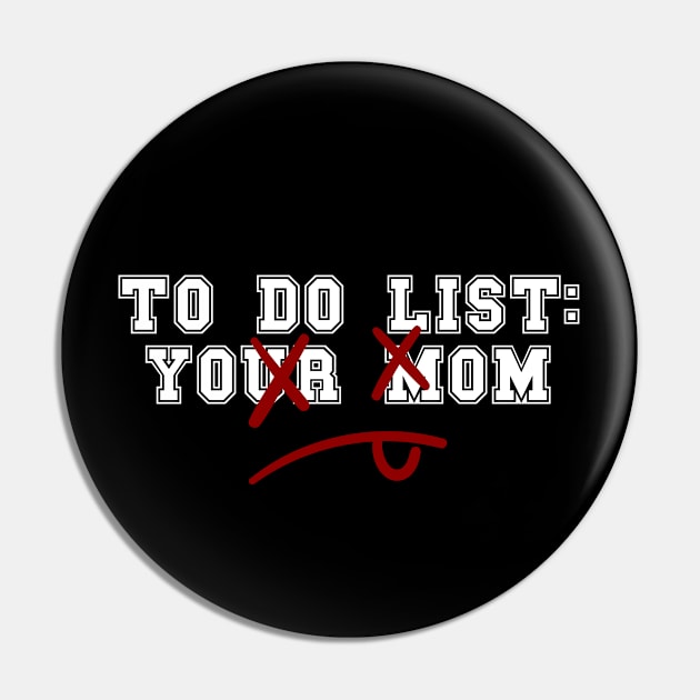 To Do List Your Mom Pin by Adisa_store