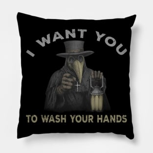 I WANT YOU TO WASH YOUR HANDS Pillow