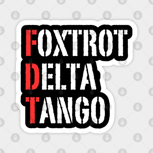 Foxtrot-Delta-Tango Magnet by Creatifly Graphic Tees