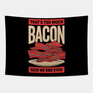 That's Too Much Bacon Said No One Ever Tapestry