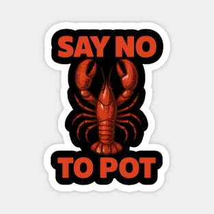 Funny Lobster Say No To Pot Seafood Humor Shirt Magnet
