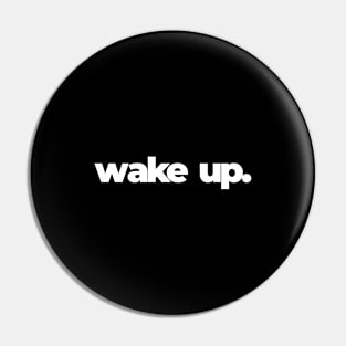 Wake Up Typography Pin