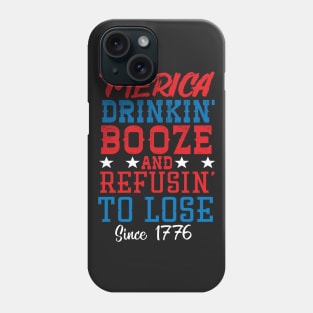 Merica Drinking Booze And Refusing To Loose Since 1776 Phone Case