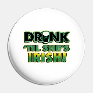 Drink Til She's Irish | Irish Quote Collection Pin