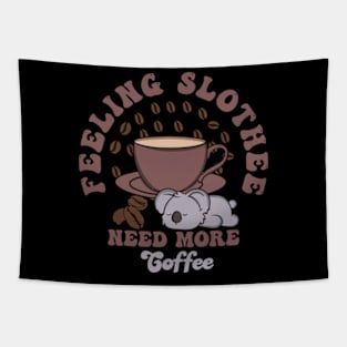 Feeling Slothee Need More Coffee Tapestry