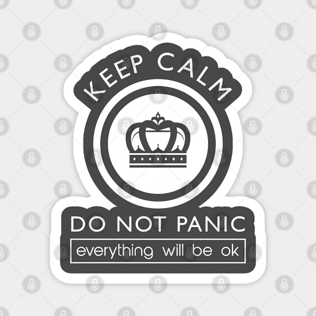 keep calm and don not panic, everything will be ok Magnet by Ojoy