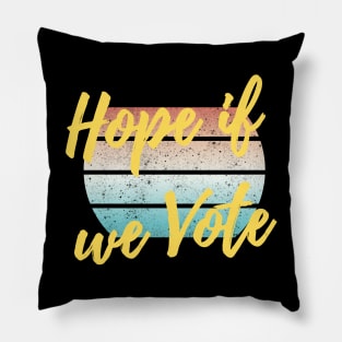 Hope if we Vote Pillow