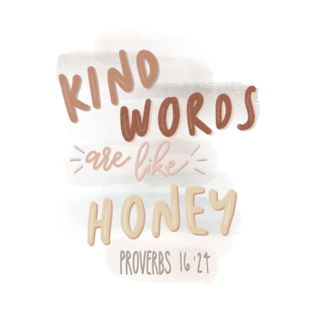 Kind Words Are Like Honey by The Dirty Palette