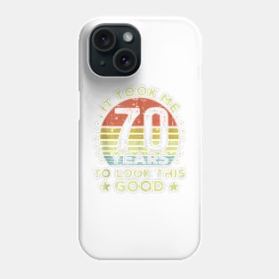 It Took Me 70 Years To Look This Good 70Th Birthday Tank Top Phone Case