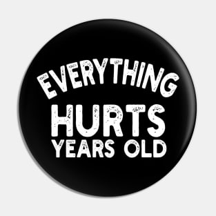 everything hurts years old Pin