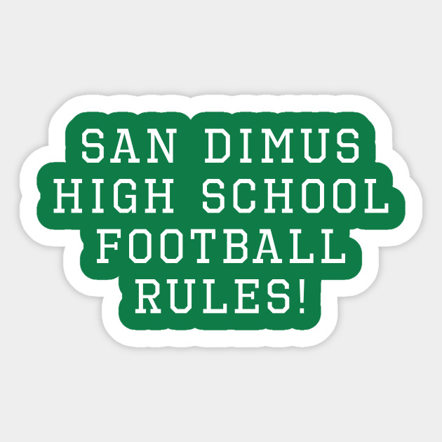 San Dimas High School Football Rules! - Bill And Ted - Sticker
