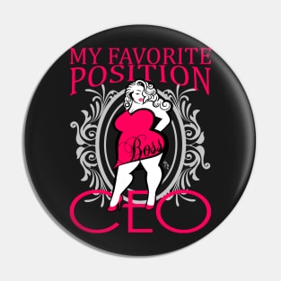 My favorite position- CEO Pin