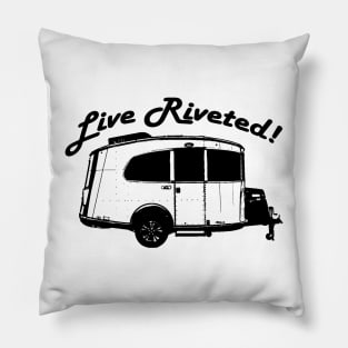 "Live Riveted!" Black Front Imprint - Airstream Basecamp Pillow