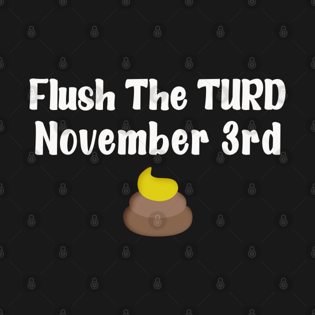 Flush The Turd November Third by pika