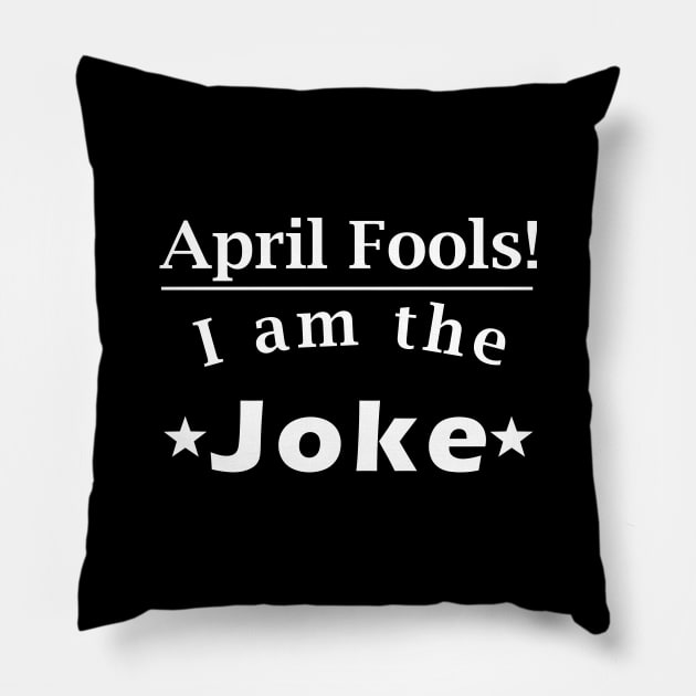 April Fools! I'm the joke! (in white) Pillow by giovanniiiii