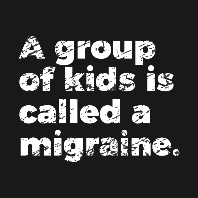 Parenting Group Of Kids Is Called Migraine by RedYolk