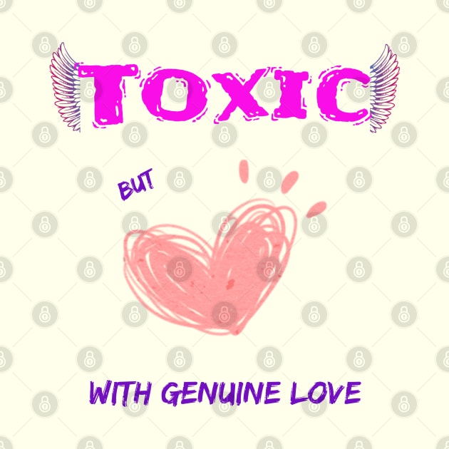 Toxic, but with genuine love by SibilinoWinkel