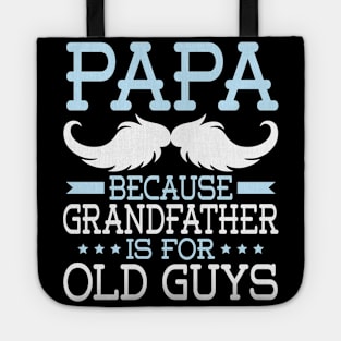 Papa Because Grandfather Is For Old Guys Happy Father Daddy Tote