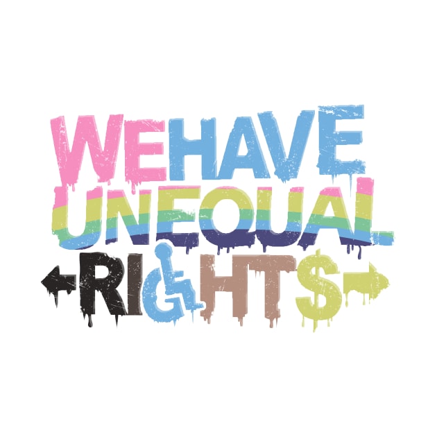 We Have Unequal Rights by FunSizedDesign