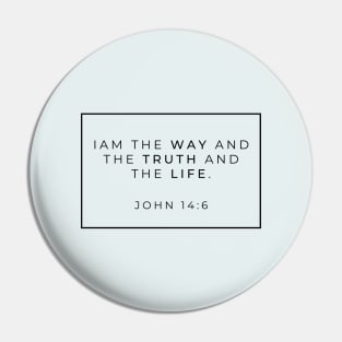 I am the way and the truth and the life - John 14:6 Christian Typography Pin