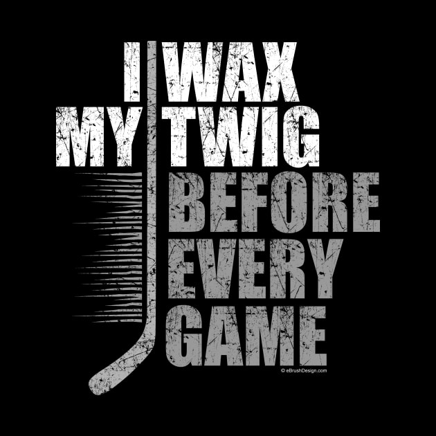 I Wax My Twig by eBrushDesign