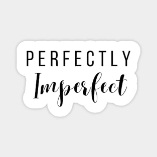 PERFECTLY IMPERFECT Magnet