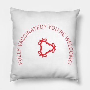 Fully vaccinated you're welcome Pillow