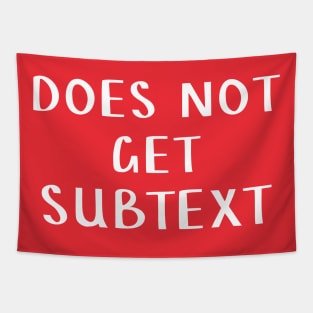 Does Not Get Subtext Tapestry