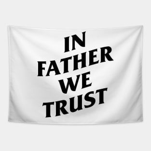 in father we trust Tapestry