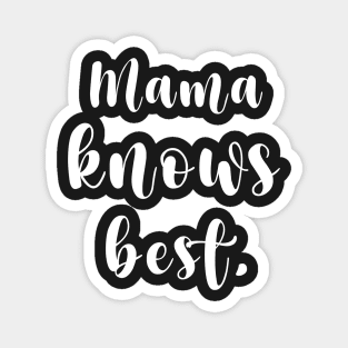 Mama Knows Best Magnet