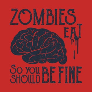 Zombies Eat Brain, So You Should be Fine, Black Design T-Shirt