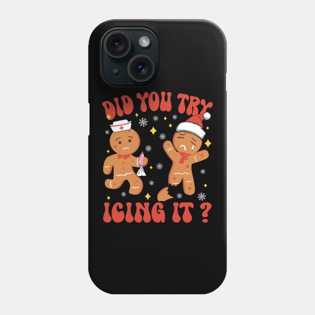 Did You Try Icing It Funny Christmas Nurse Gingerbread Phone Case by rhazi mode plagget