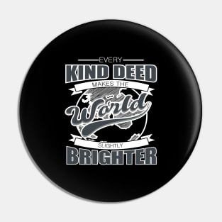 'Every Kind Deed Makes The World Slightly Brighter' Food and Water Relief Shirt Pin