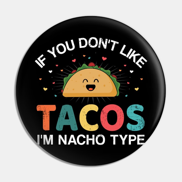 If you don't like tacos I'm nacho type for Cinco de Mayo Pin by Designzz