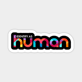 i Identify as Human Magnet