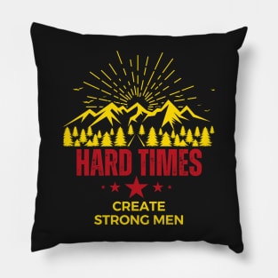 Hard times create strong men Pillow