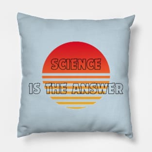 Science is the Answer, Celebrate the Beauty of Science, Science + Style = Perfect Combination Pillow