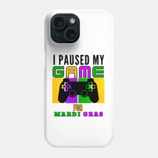 I Paused My Game For Mardi Gras Video Game Mardi Gras Phone Case