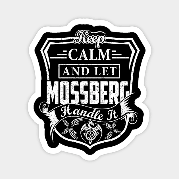 Keep Calm and Let MOSSBERG Handle It Magnet by Jenni