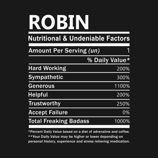 Robin Name T Shirt - Robin Nutritional and Undeniable Name Factors Gift Item Tee by nikitak4um