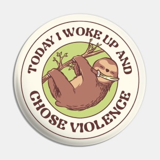 Today I Woke Up And Chose Violence by Tobe Fonseca Pin