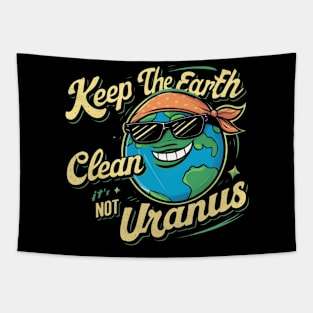 Keep The Earth Clean It's Not Uranus Tapestry